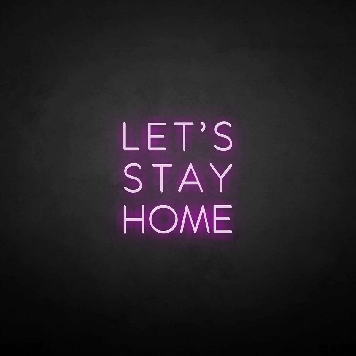 'LET'S STAY HOME' neon sign