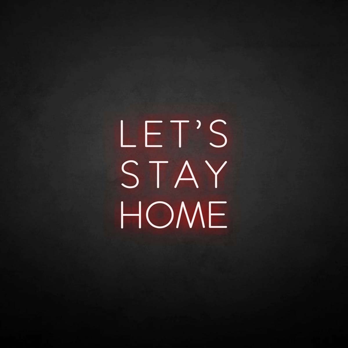 'LET'S STAY HOME' neon sign