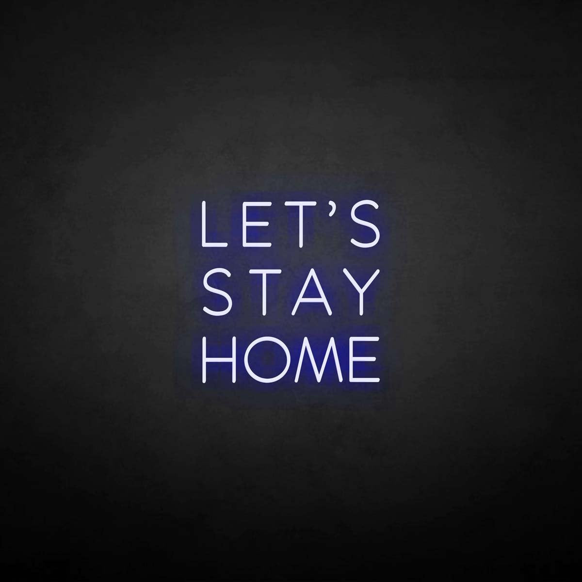 'LET'S STAY HOME' neon sign