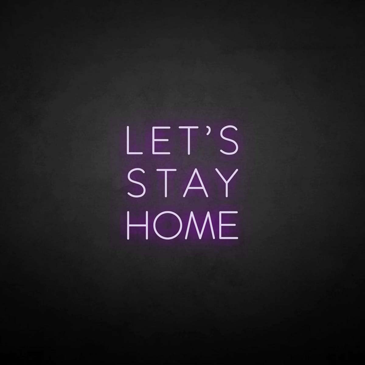 'LET'S STAY HOME' neon sign