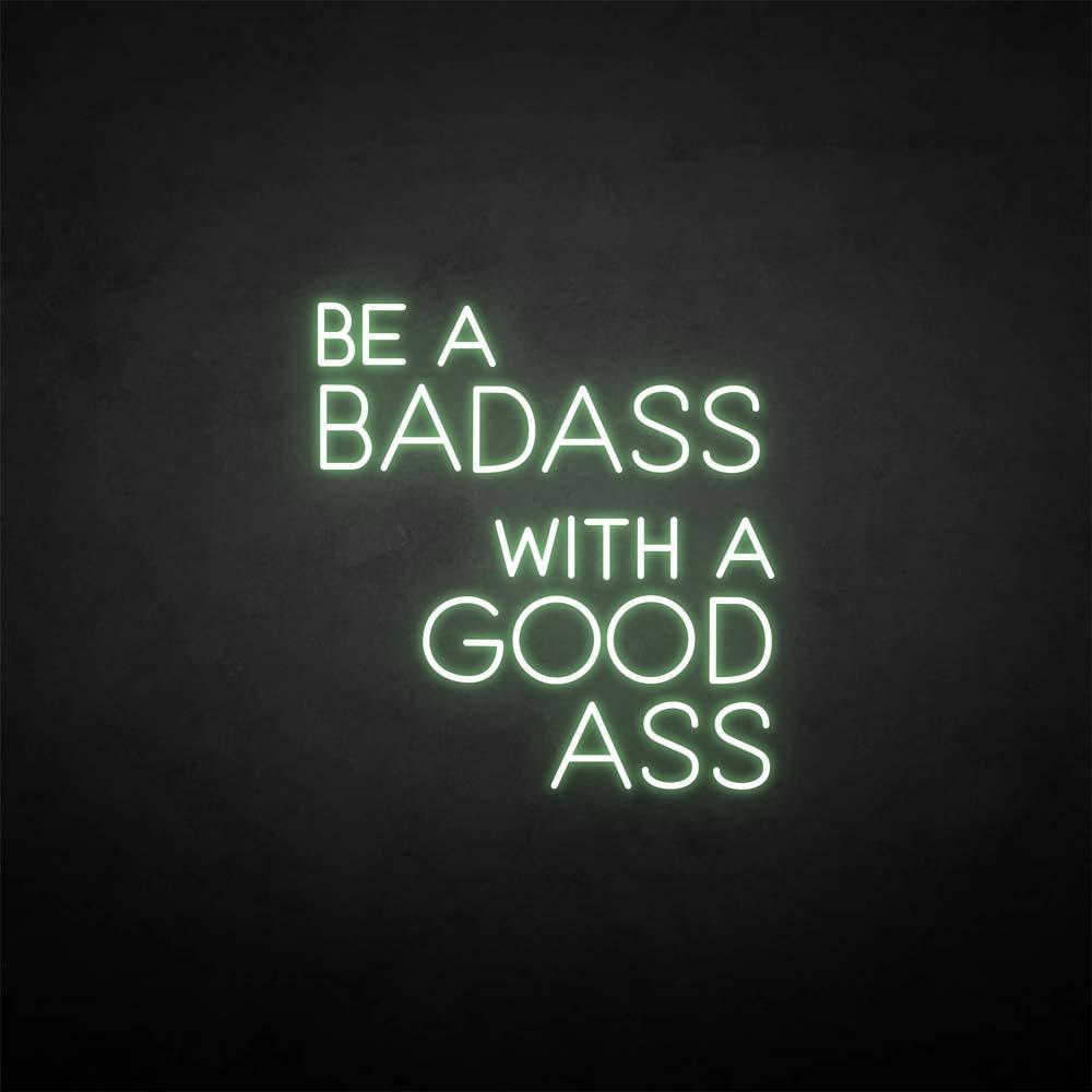 'Be a badass with a good ass' neon sign