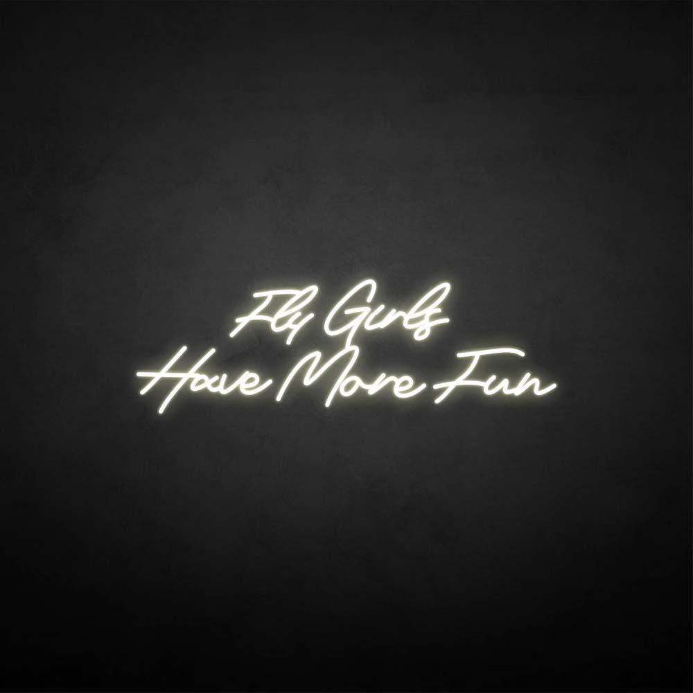 'Fly girls have more fun' neon sign