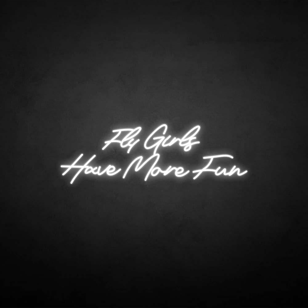 'Fly girls have more fun' neon sign