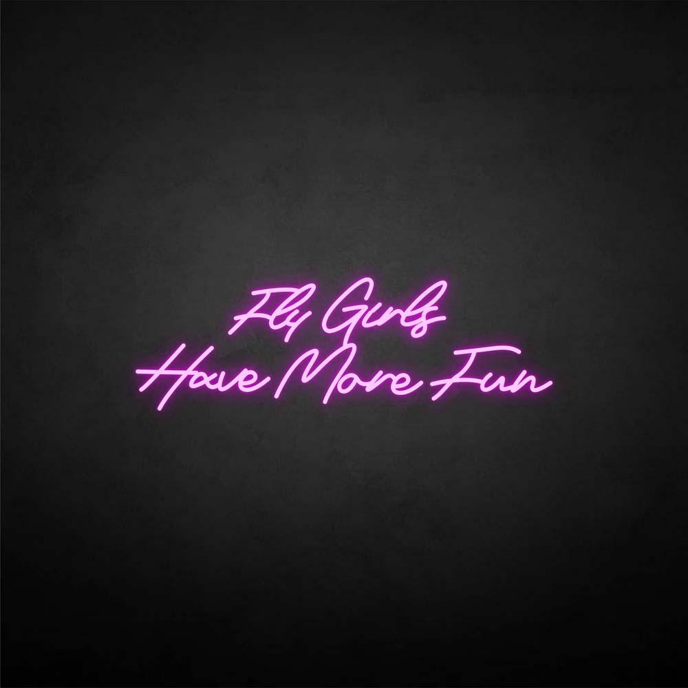 'Fly girls have more fun' neon sign
