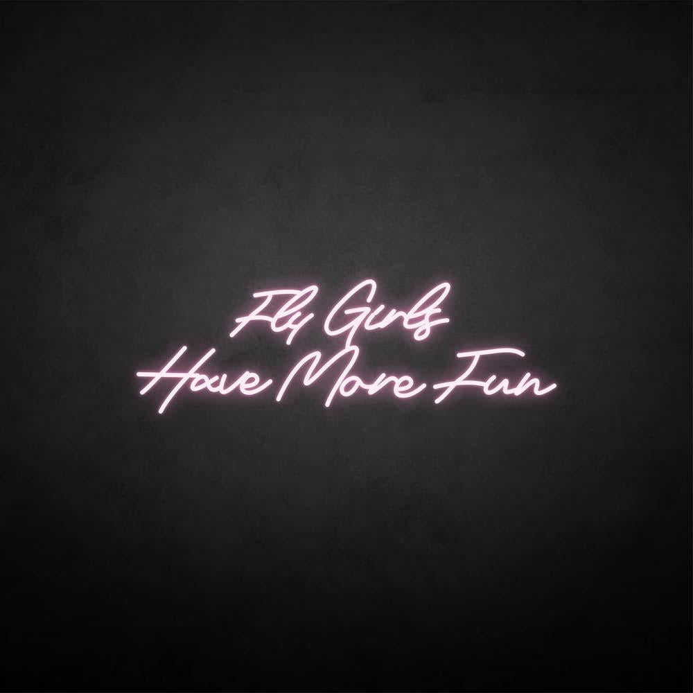'Fly girls have more fun' neon sign