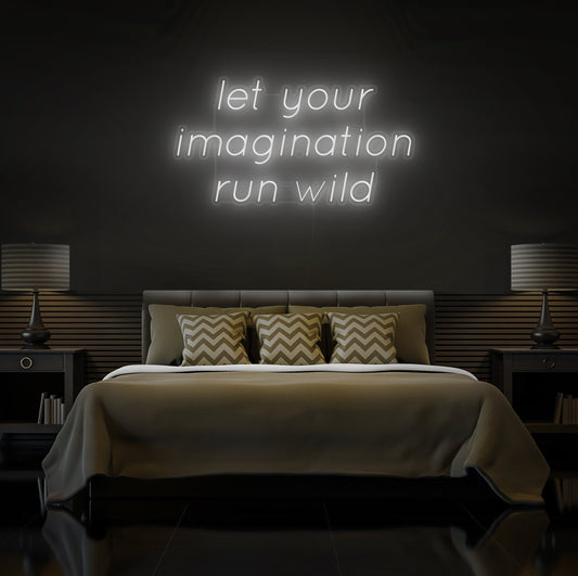 Let Your Imagination Run Wild Neon Sign