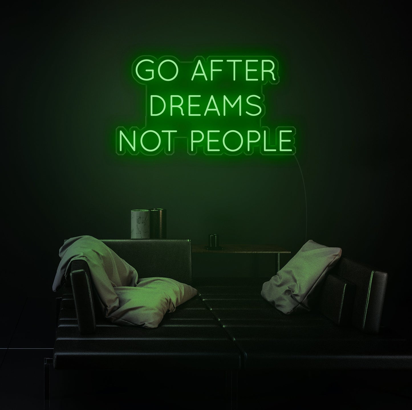 Go After Dreams Not People Leuchtreklame